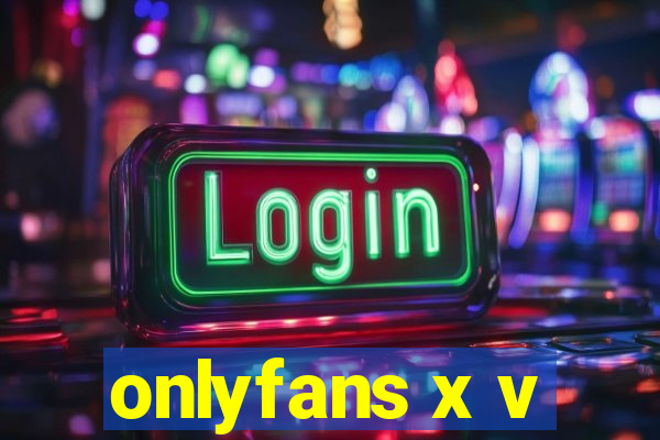 onlyfans x v